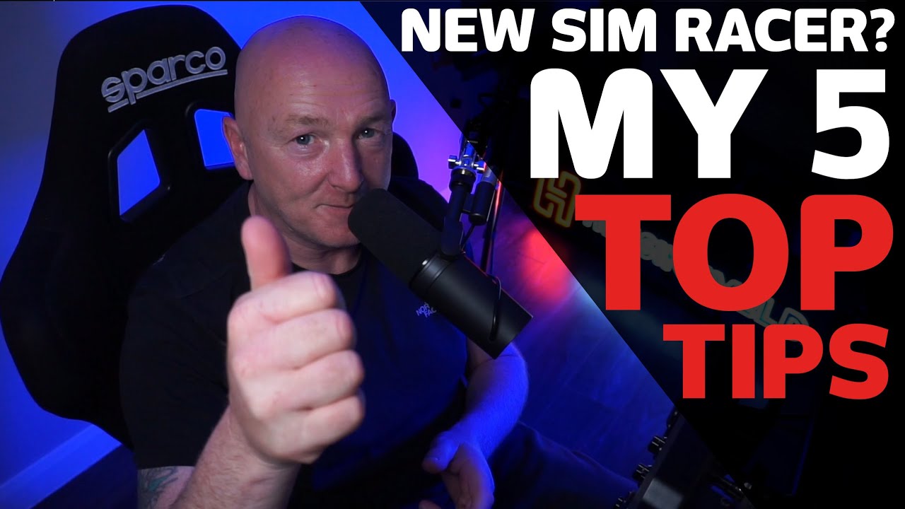 My TOP 5 TIPS for those new to Sim Racing!