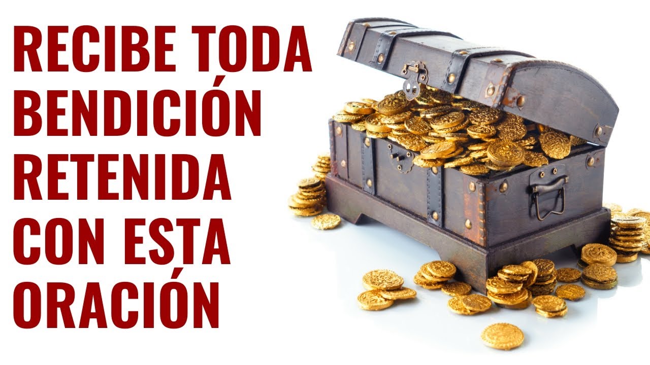 Oraci&oacute;n para desatar las bendiciones retenidas