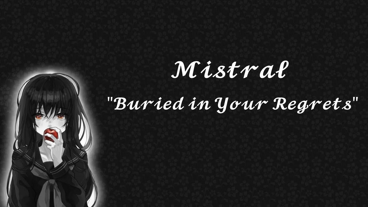 Mistral - Buried in Your Regrets (Lyrics)