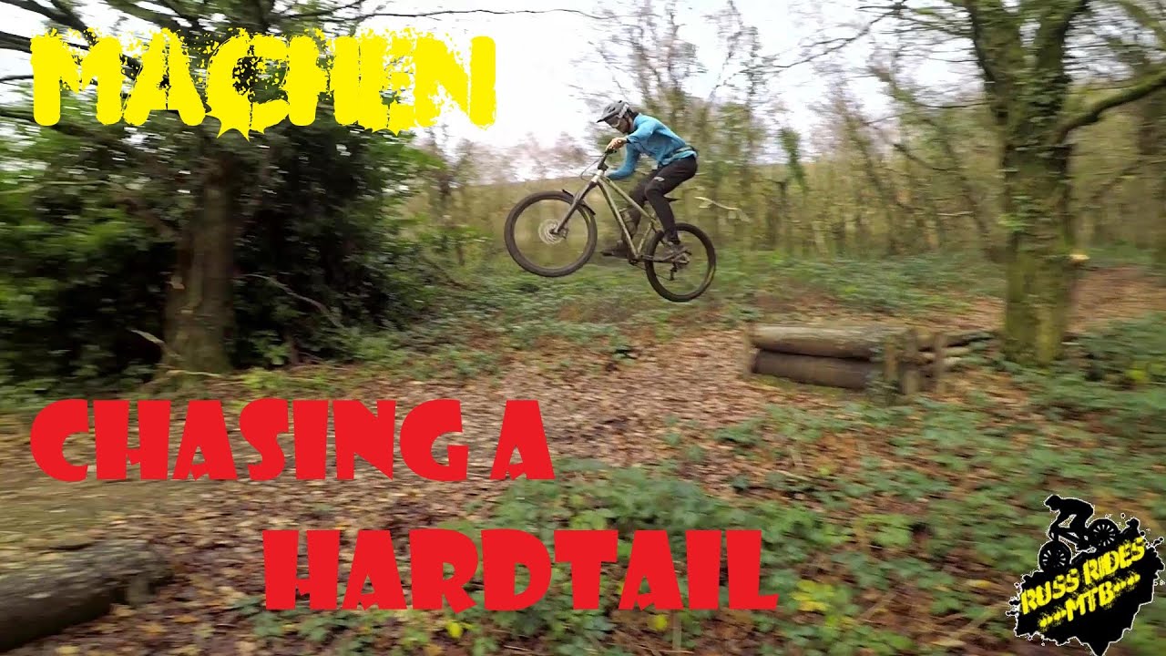 Machen DH - Chasing A Hardtail and Failing.......