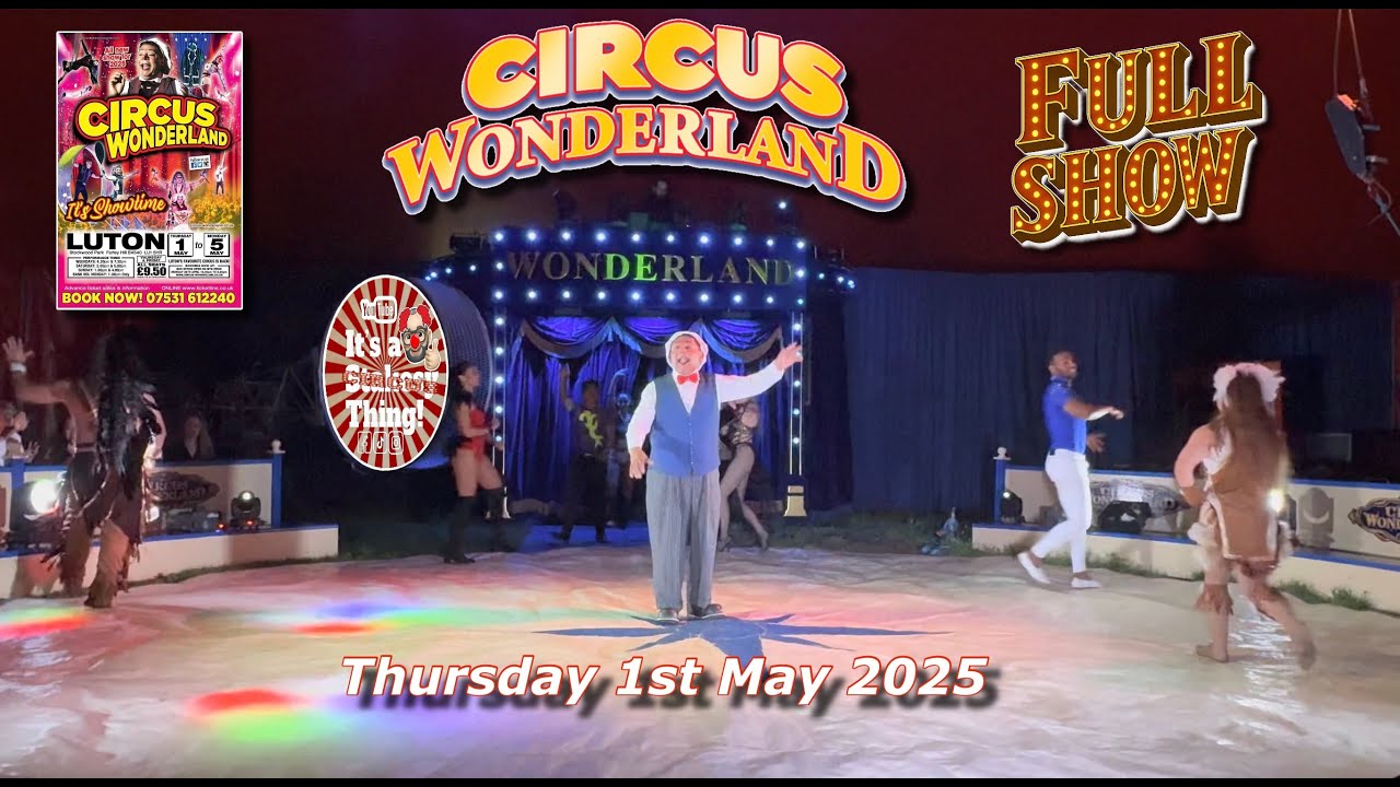 Circus Wonderland Full show at Stockwood Park, Luton May 2025 #itsastakesything