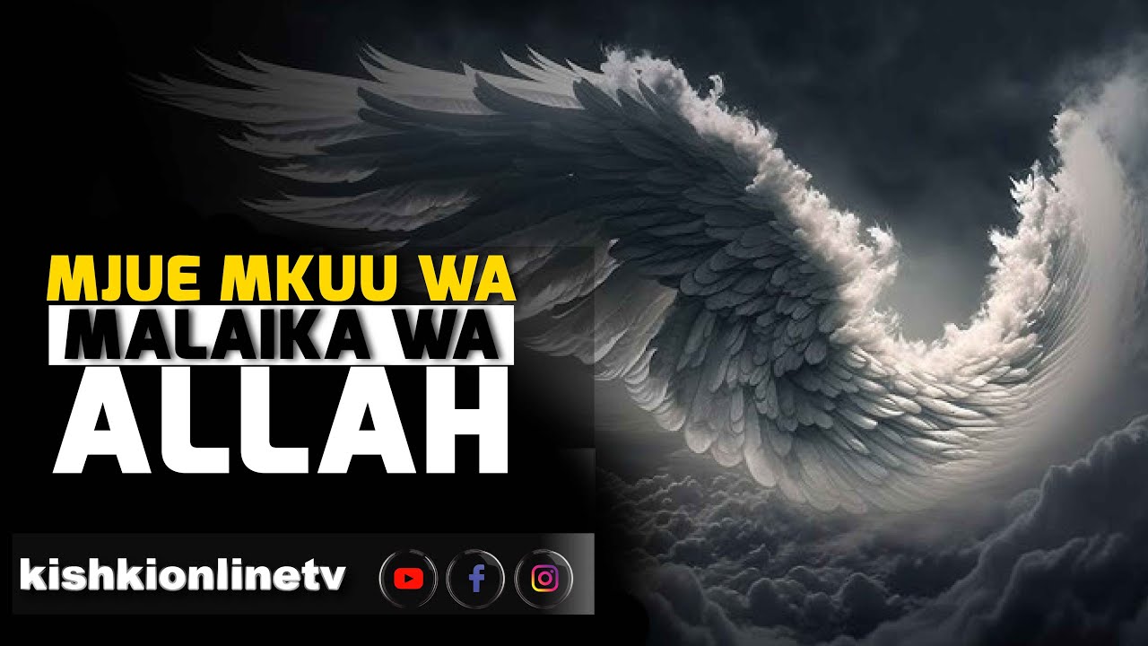 MJUE MKUU WA MALAIKA WA ALLAH: SEHEMU YA KWANZA, KHUTBA YA IJUMAA, SHEIKH KISHK.