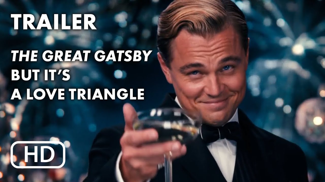 The Great Gatsby Trailer but it's a love triangle