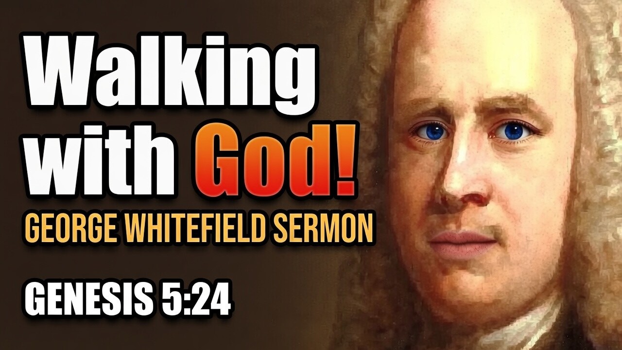 Walking with God! - George Whitefield Sermons