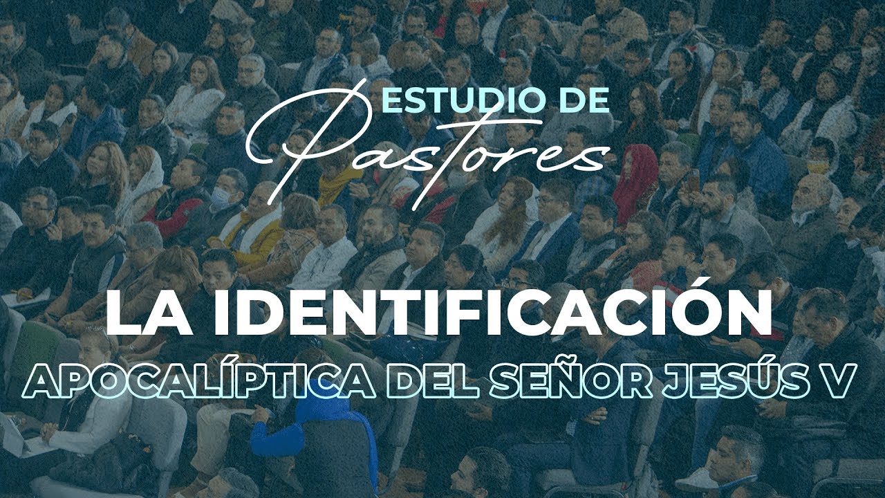 La Identificación Apocalíptica de Jesús V | Apóstol Sergio Enriquez | Estudio de Pastores
