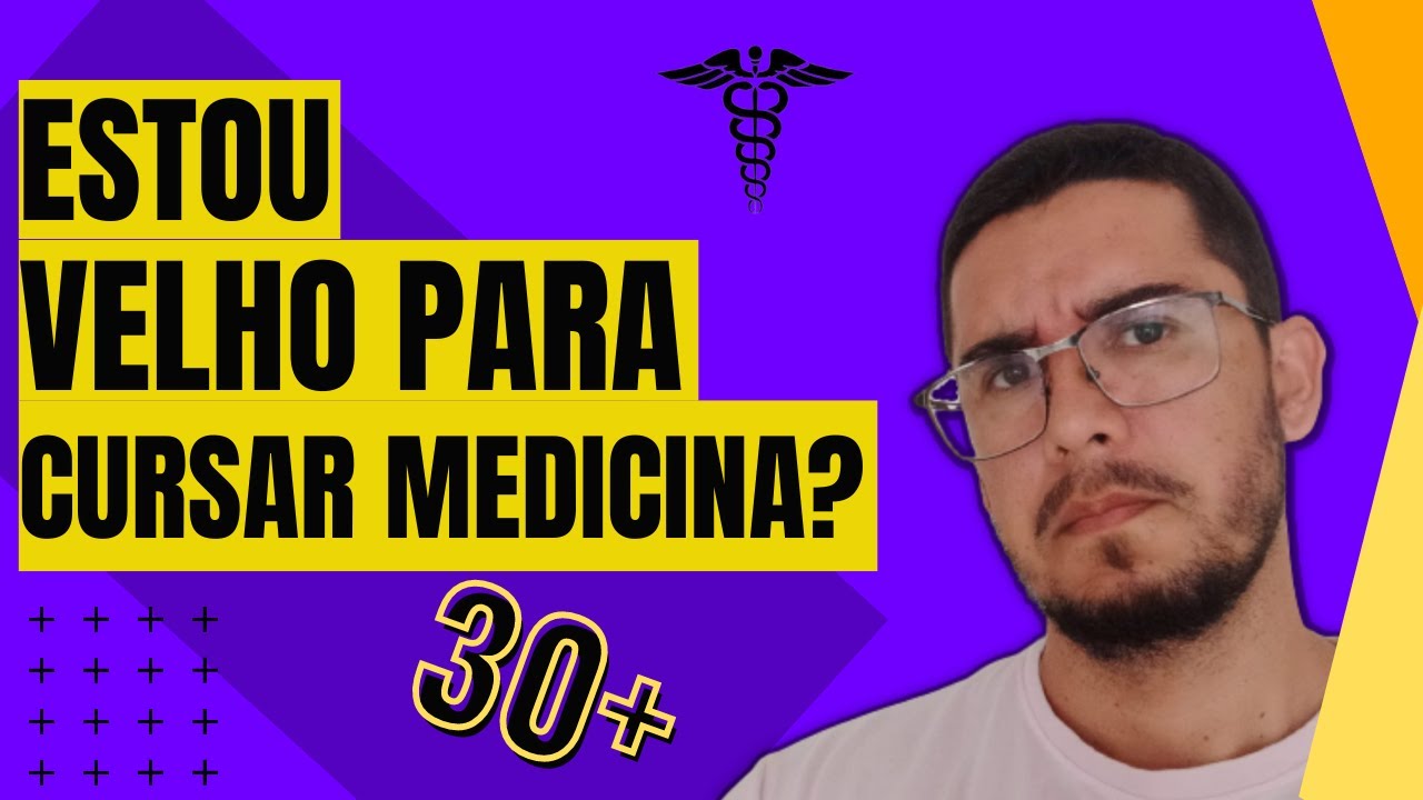 🩺 ESTOU VELHO PARA CURSAR MEDICINA?