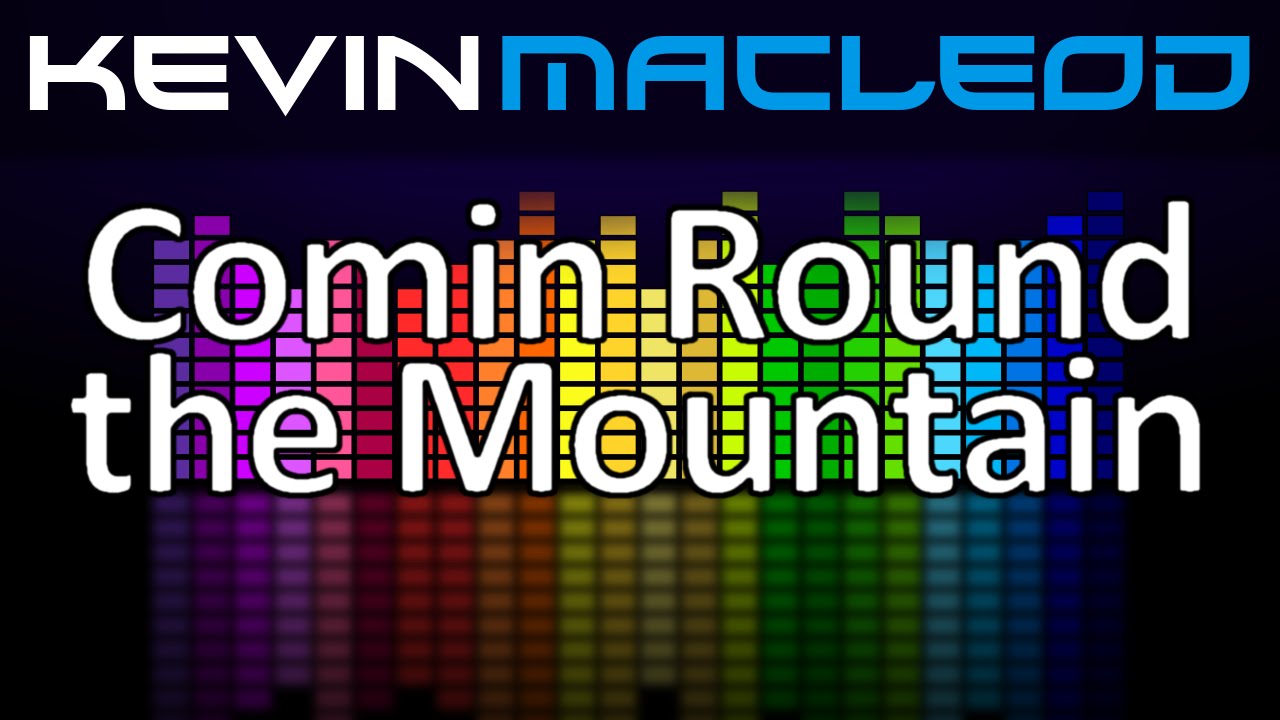 Kevin MacLeod: Comin Round the Mountain