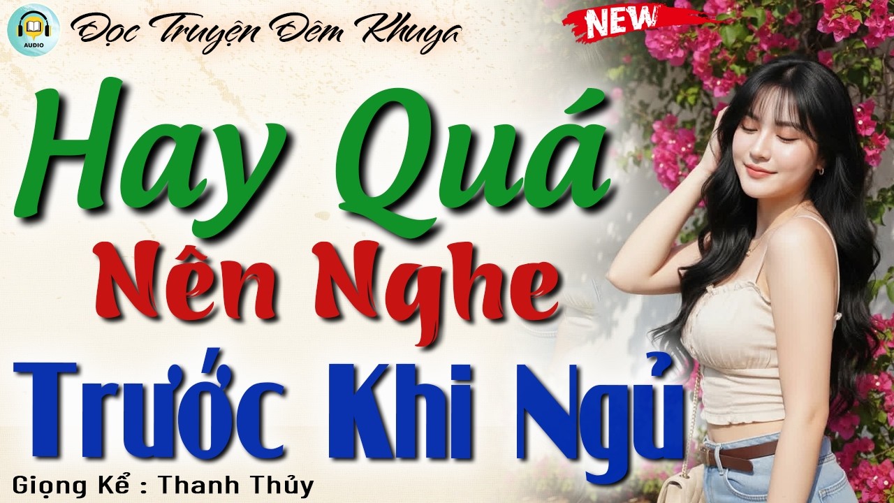 15 Phút Nghe Là Ngủ - Nên Nghe Trước Khi Ngủ | Nghe Đọc Truyện Đêm Khuya Hay Nhất