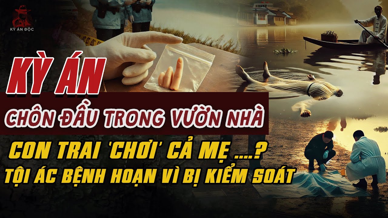 Kỳ Án Trung Quốc: CHÔN ĐẦU TRONG VƯỜN NHÀ Tội Ác Con Chơi Cả Mẹ Vì Bị Kiểm Soát #giaimakyan
