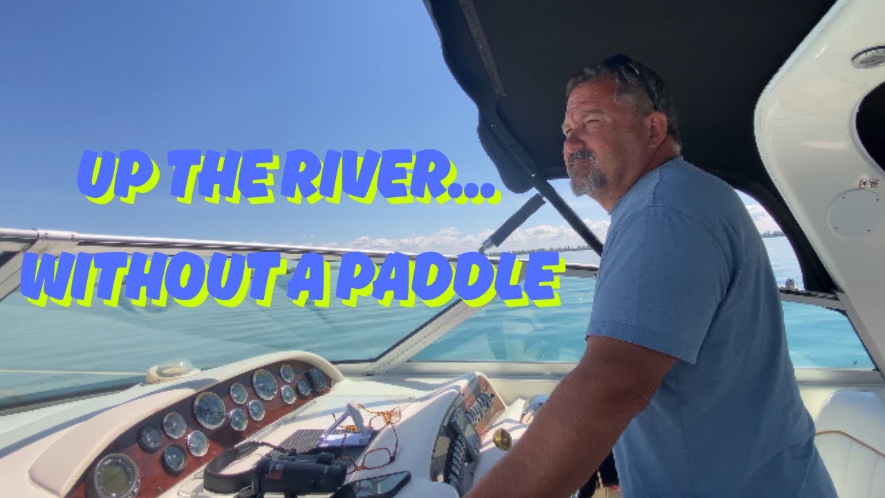 Up the river …without a paddle