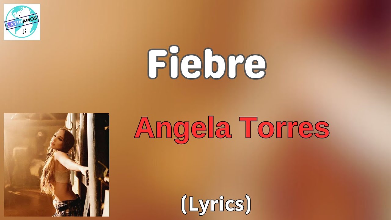 Angela Torres - Fiebre (Letra/Lyrics)