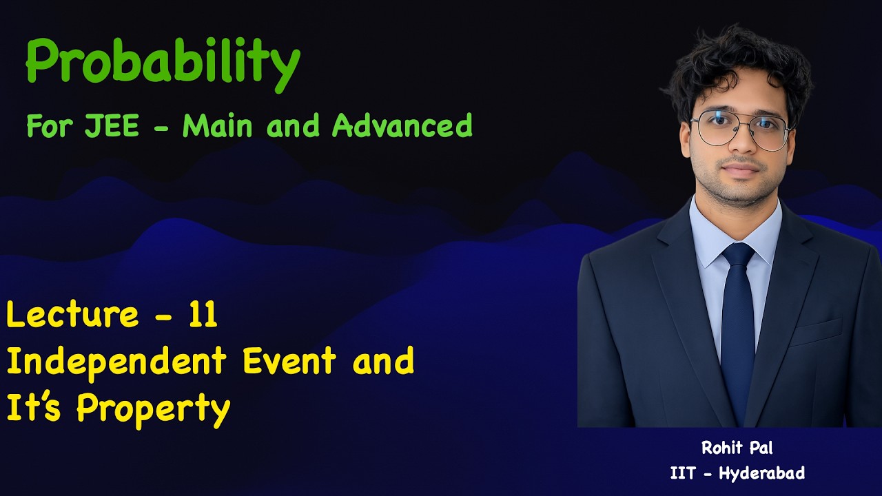 Probability | Lecture - 11 | JEE - Main And Advanced | ISI | CMI | IAT | Boards