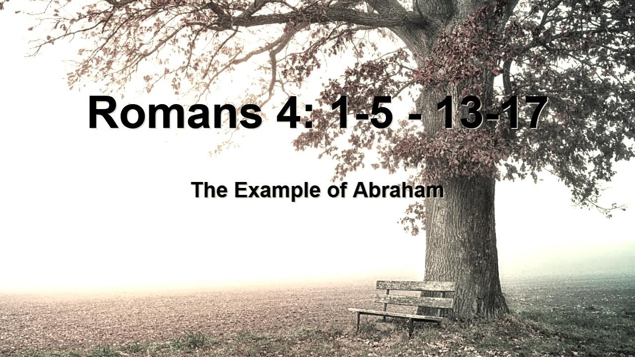 Romans 4: 1- 5, 13 -17 