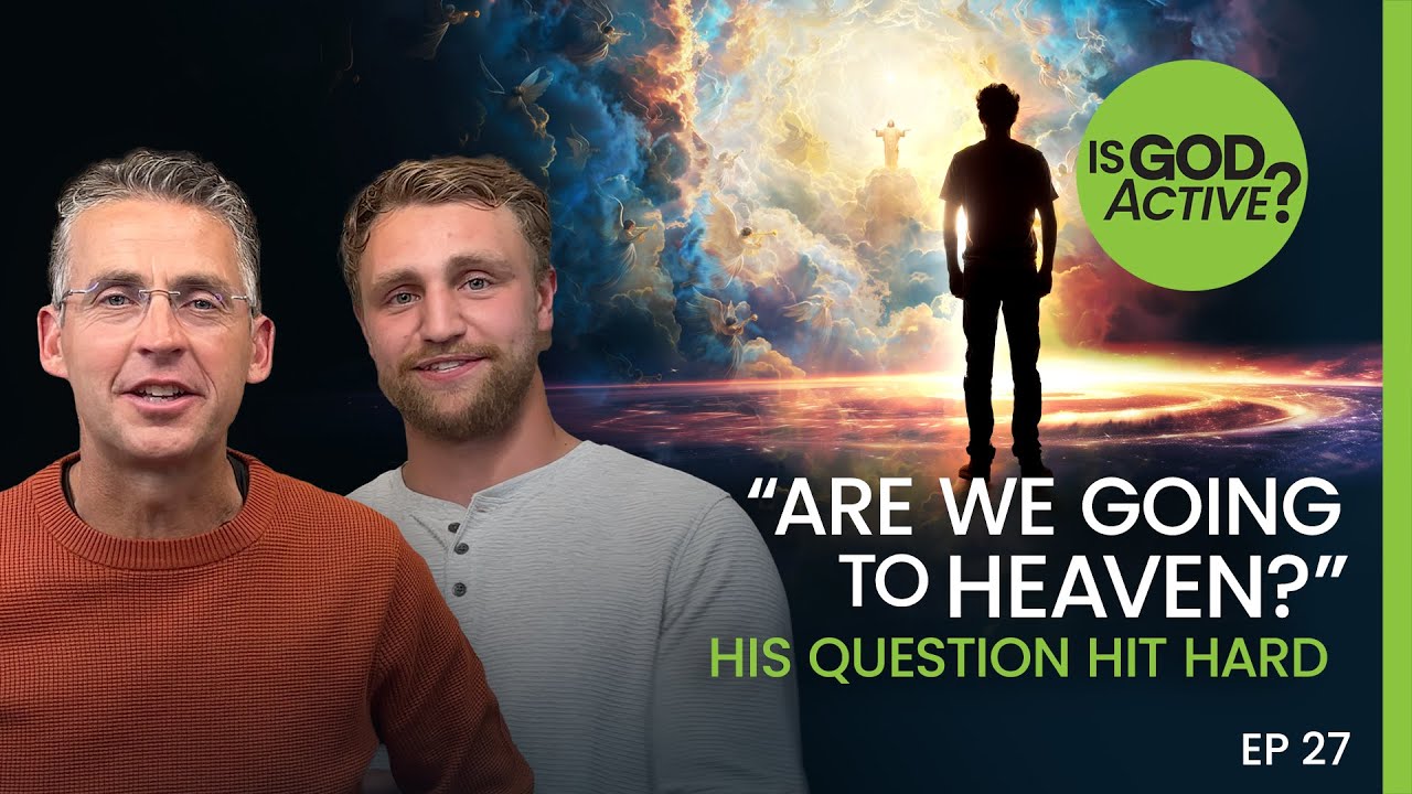 His Question Hit Hard: “Are We Going to Heaven?” - Is God Active?