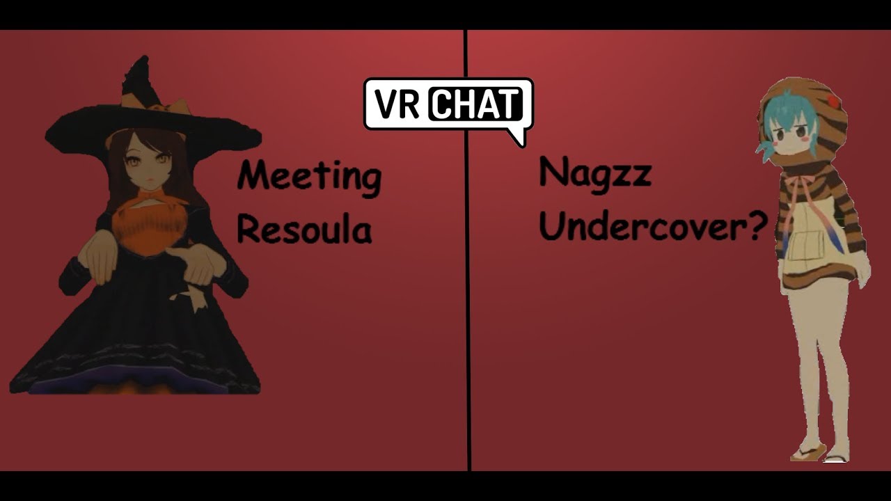 VRChat: Meeting Resoula / Nagzz Undercover