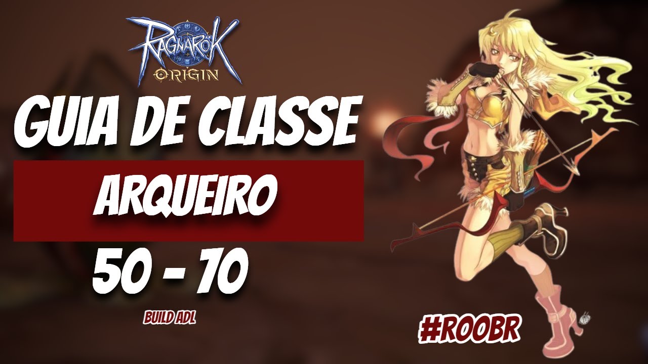 Ragnarok Origin ROO: Guia de Classe Arqueiro ADL - Nível 50 e 70!