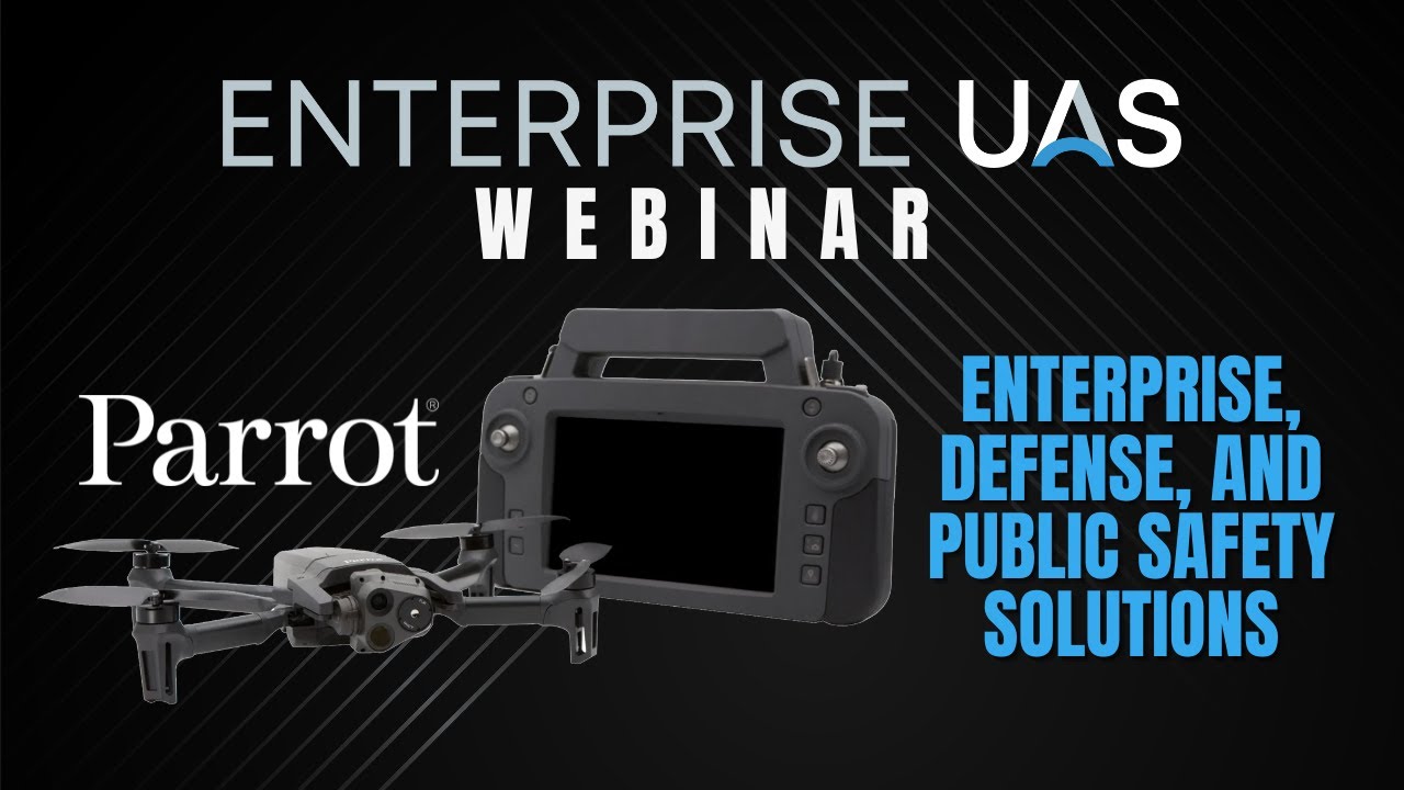 Parrot Webinar: Enterprise, Defense, and Public Safety Solutions | DSLRPros