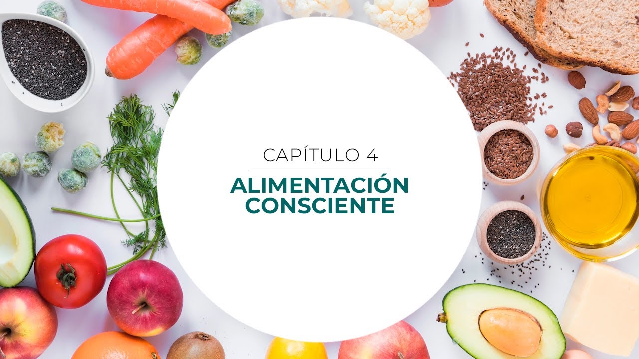 Cap&iacute;tulo 4: Alimentaci&oacute;n Consciente