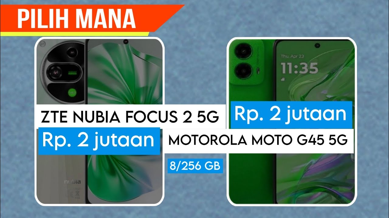 ZTE NUBIA FOCUS 2 5G VS MOTOROLA MOTO G45 5G~Pilih Mana || RAM / ROM  ; 8 GB / 256 GB ||