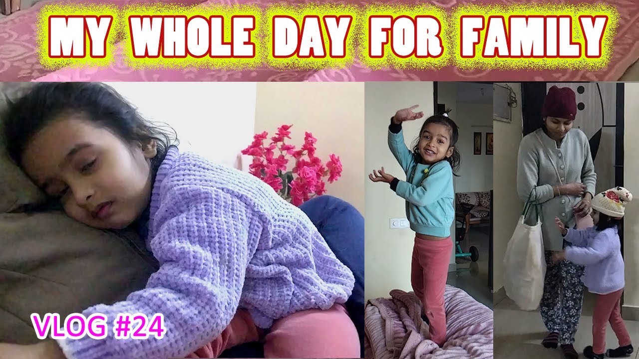 My whole day for family | परिवार के लिए मेरा पूरा दिन
