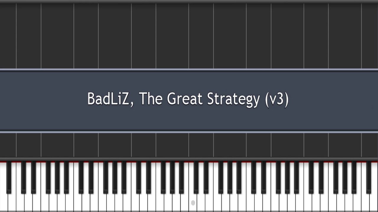 BadliZ - The Great Strategy (Roblox Theme) - Synthesia *ALSO OUTDATED*