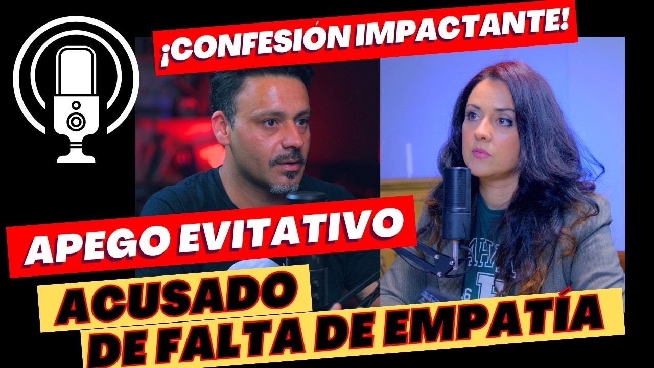 Descubre la verdad: APEGO EVITATIVO revela su lucha con la EMPATIA Y LAS RELACIONES. Podcast