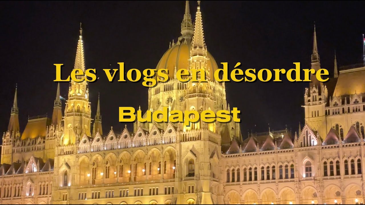Les vlog en désordres - Budapest 2025
