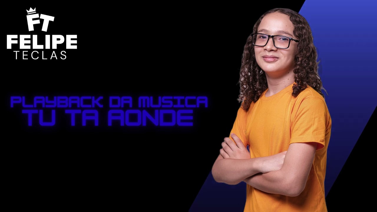 PLAYBACK DA MUSICA TU TA AONDE (FELIPE TECLAS)