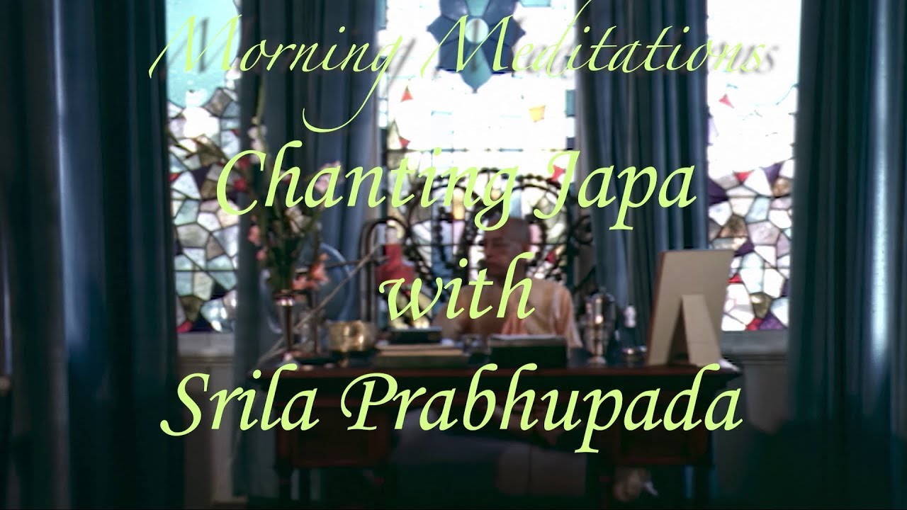 Morning Meditations -- Srila Prabhupada Japa Video --1080p HD