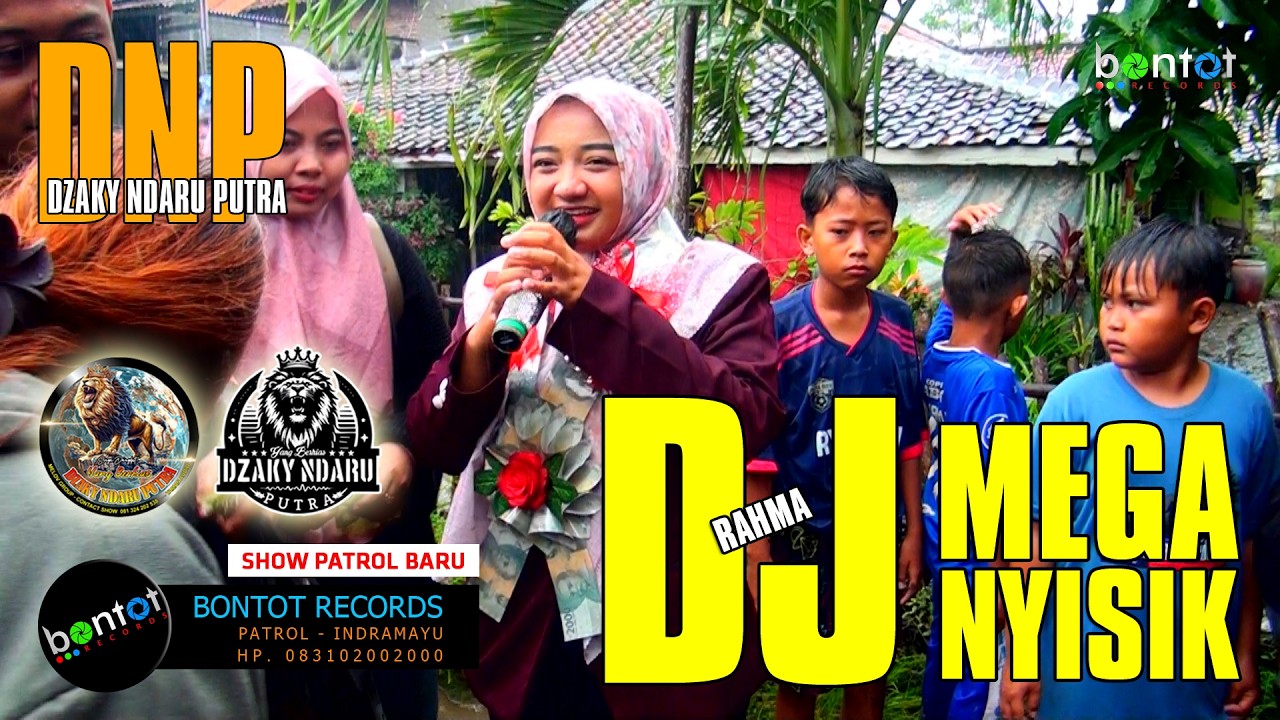 DJ MEGA NYISIK - RAHMA WATI - DZAKY NDARU PUTRA (DNP) - SHOW PATROL BARU - BONTOT RECORDS