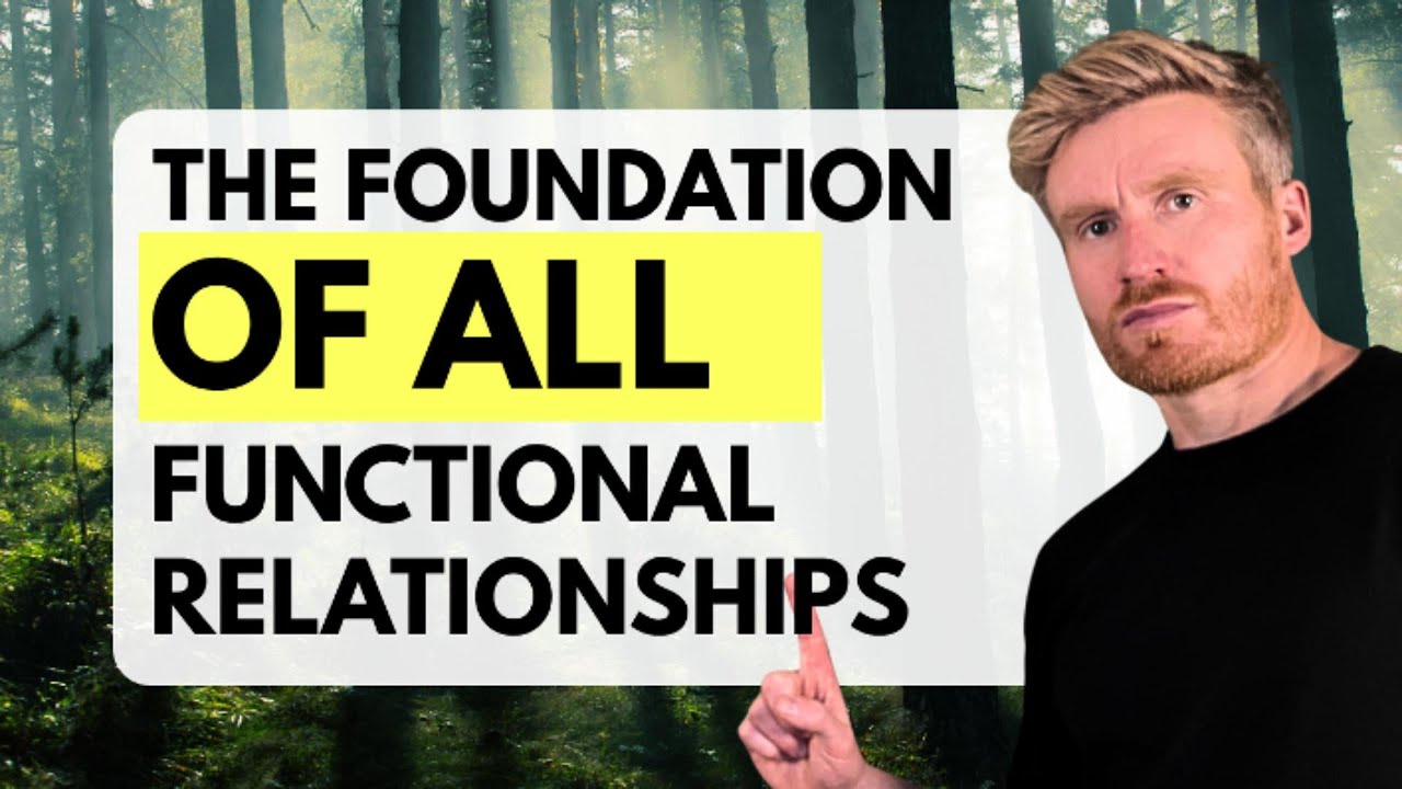 This Is The Foundation Of ALL Functional Relationships