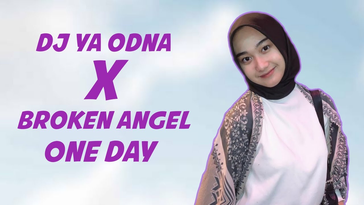 DJ YA ODNA X BROKEN ANGEL X ONE DAY (Lyrics)