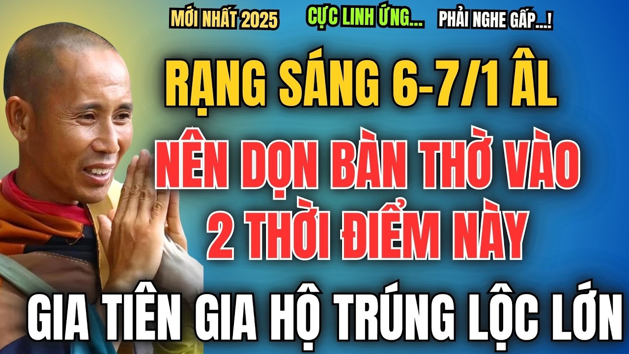 RẠNG SÁNG 6-7/1 ÂM LỊCH, NÊN DỌN BÀN THỜ VÀO 2 THỜI ĐIỂM NÀY, GIA TIÊN GIA HỘ LỚN