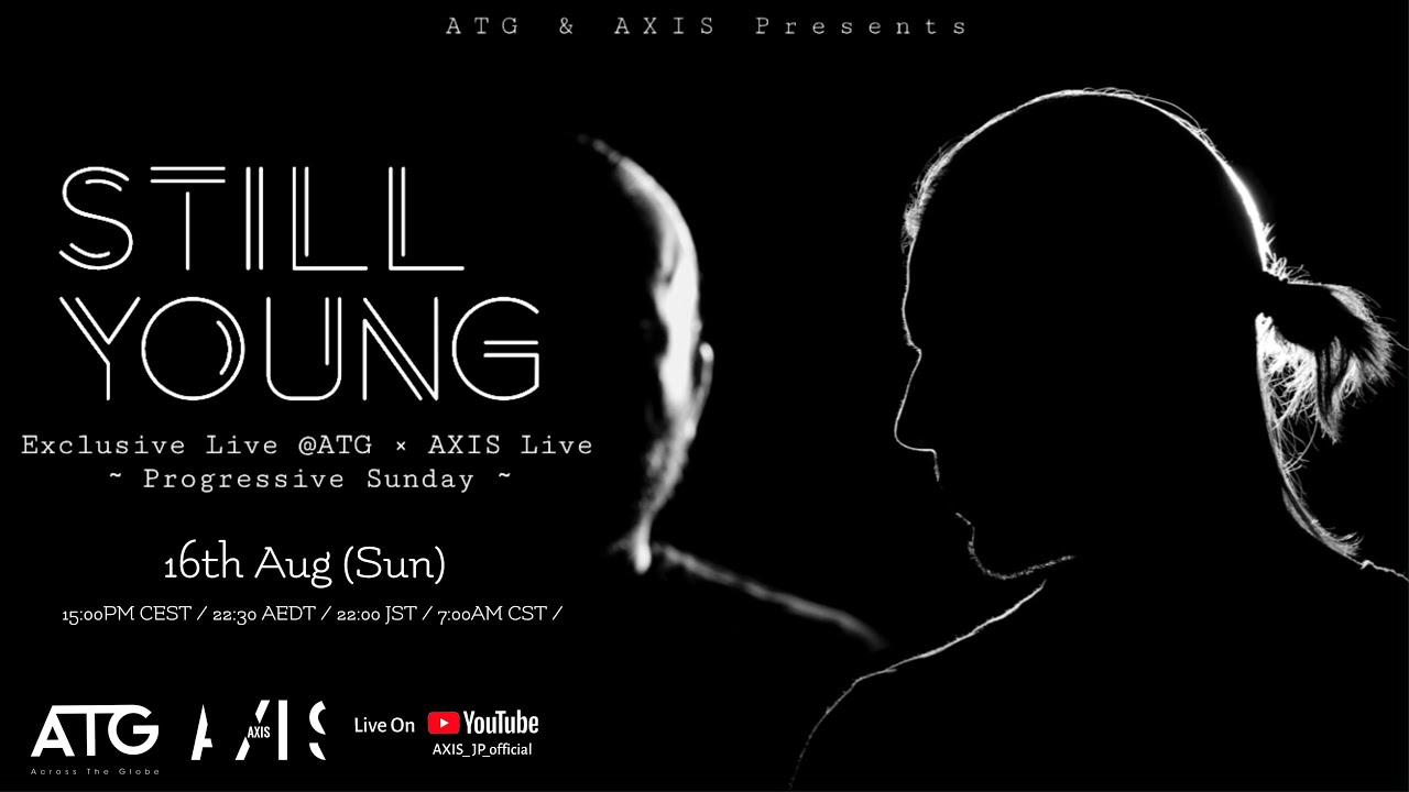 Still Young - ATG × AXIS LIVE Progressive Sunday 16th,Aug,2020.