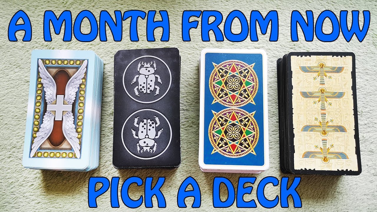 A MONTH FROM NOW. PICK A CARD