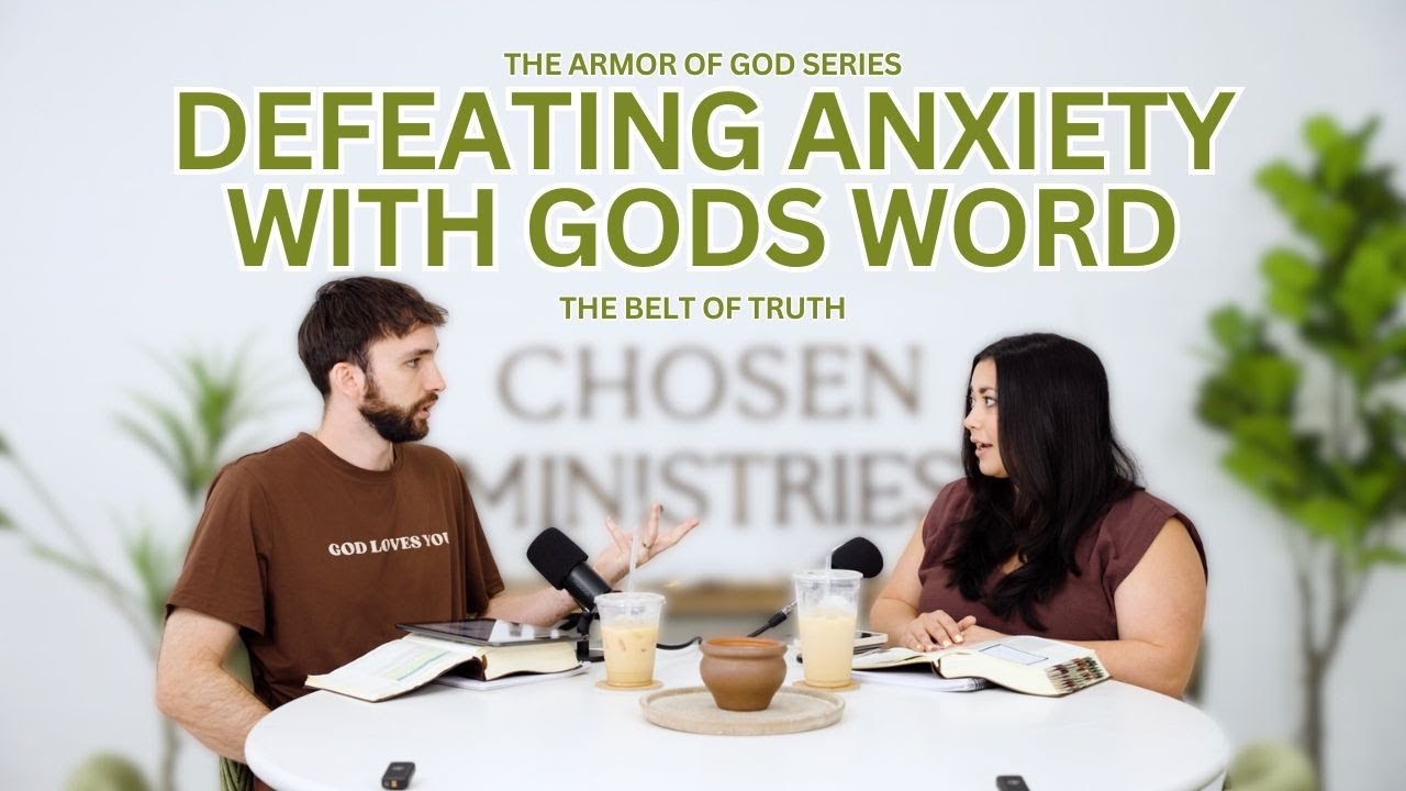 The Belt of Truth | Overcoming Anxiety with Gods Word | Armor of God Series | Chosen Ministries