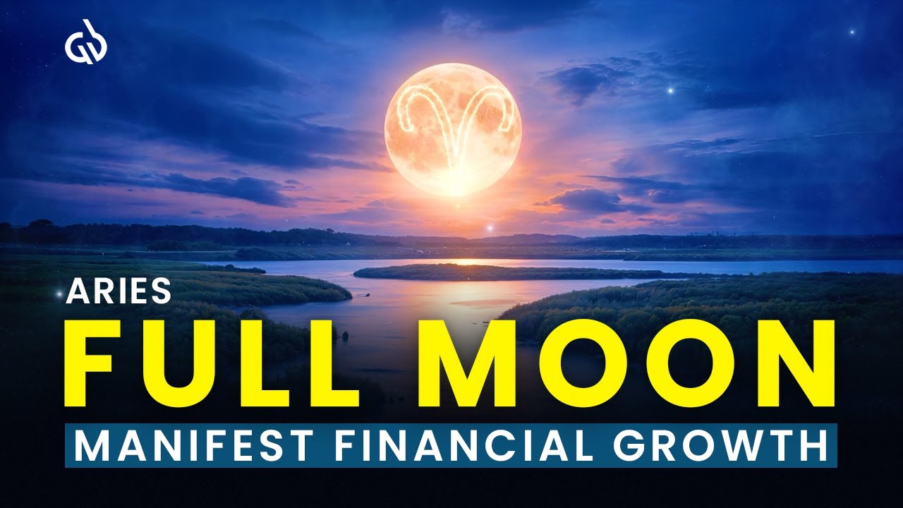 Full Moon in Aries: Manifest Financial Growth & Opportunities with the Full Moon Energy (111Hz)