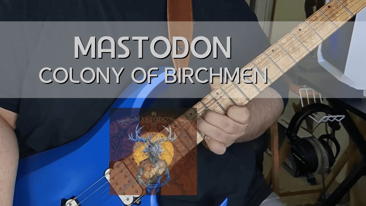 Mastodon - Colony of Birchmen (Guitar Cover)