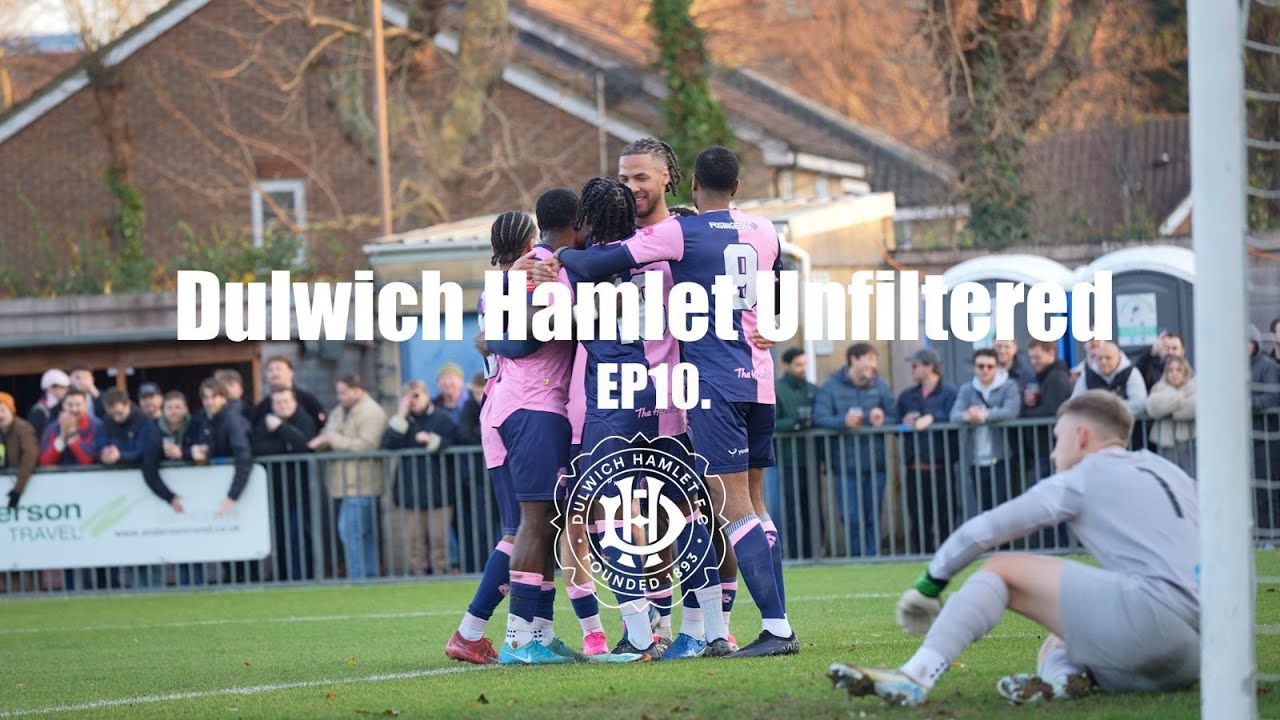 Dulwich Hamlet Unfiltered | Episode 10