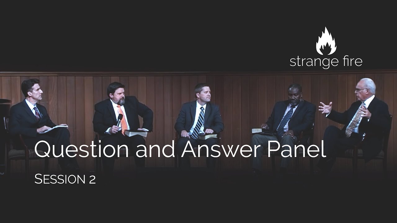 Strange Fire Panel Question and Answer, Session 2 (Selected Scriptures)