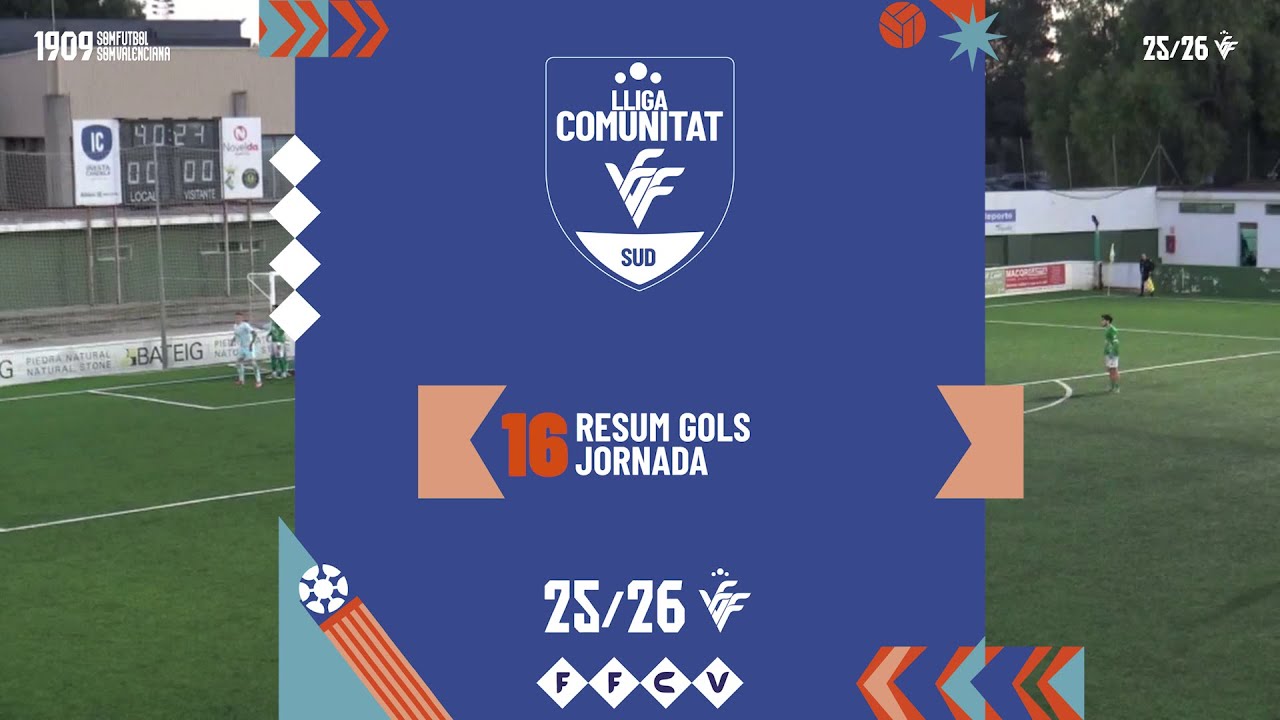 Resum Gols Lliga Comunitat Sud Jornada 16
