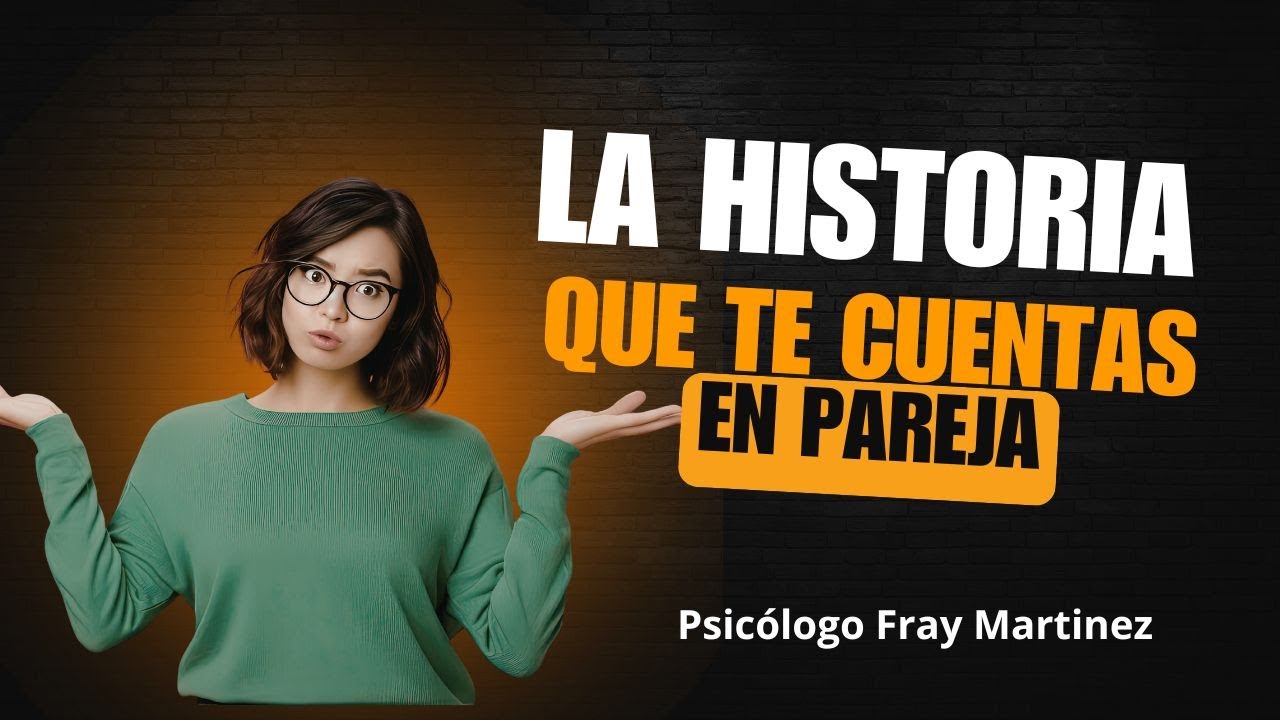 La historia que te cuentas sobre tu relación puede estar haciéndote daño