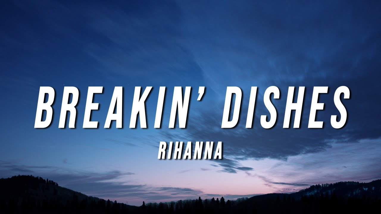 Rihanna - Breakin&rsquo; Dishes (Lyrics)