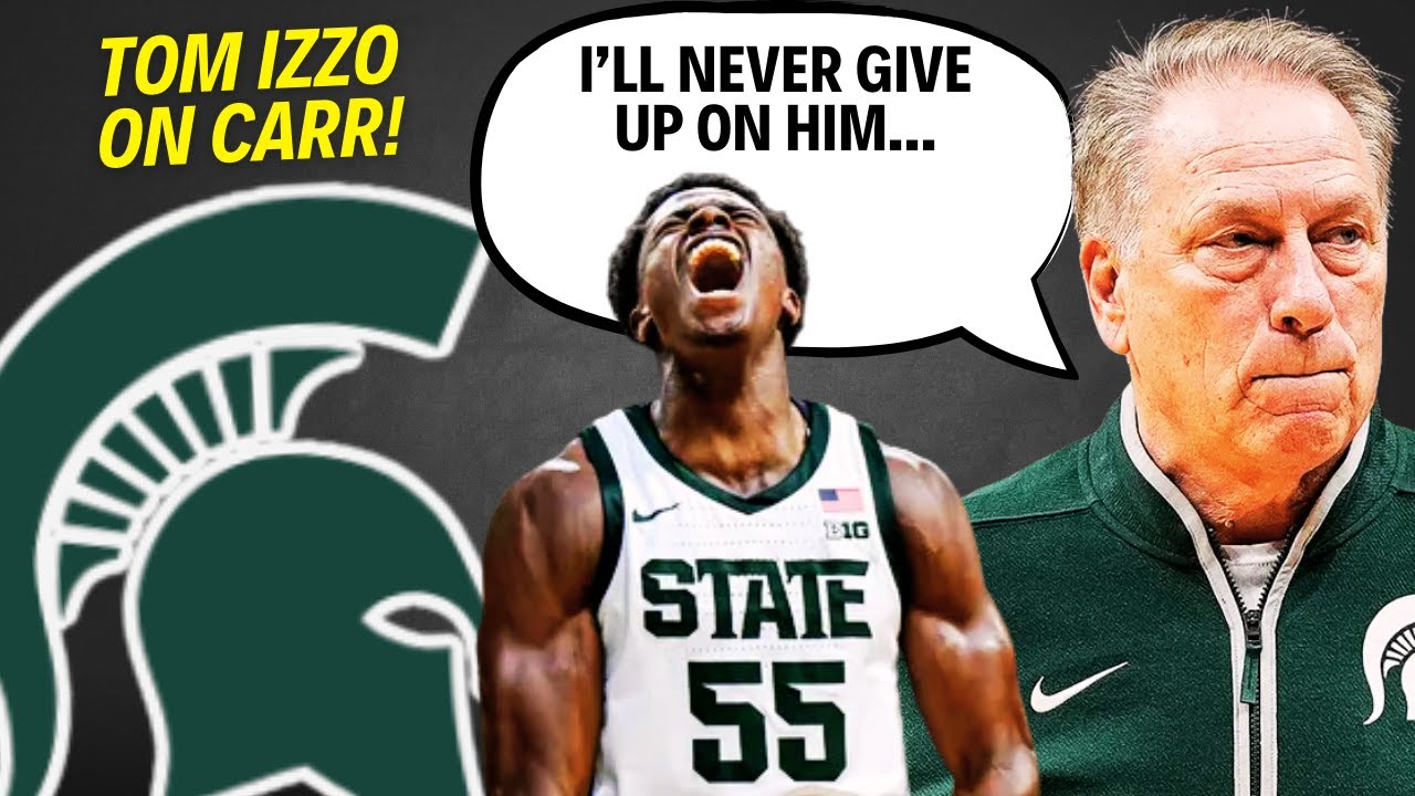 Tom Izzo On Coen Carr Concerns: 