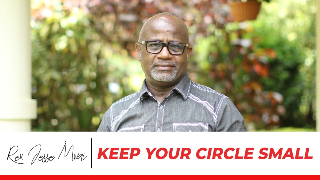 Keep Your Circle Small - Rev. Jesse Mwai | CITAM Church Online