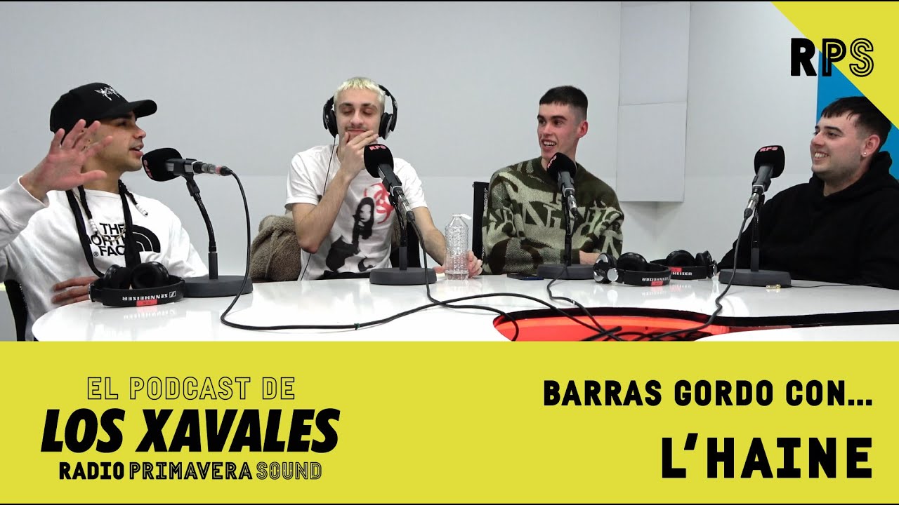 EL PODCAST DE LOS XAVALES - BARRAS GORDO CON L'HAINE | #RPS