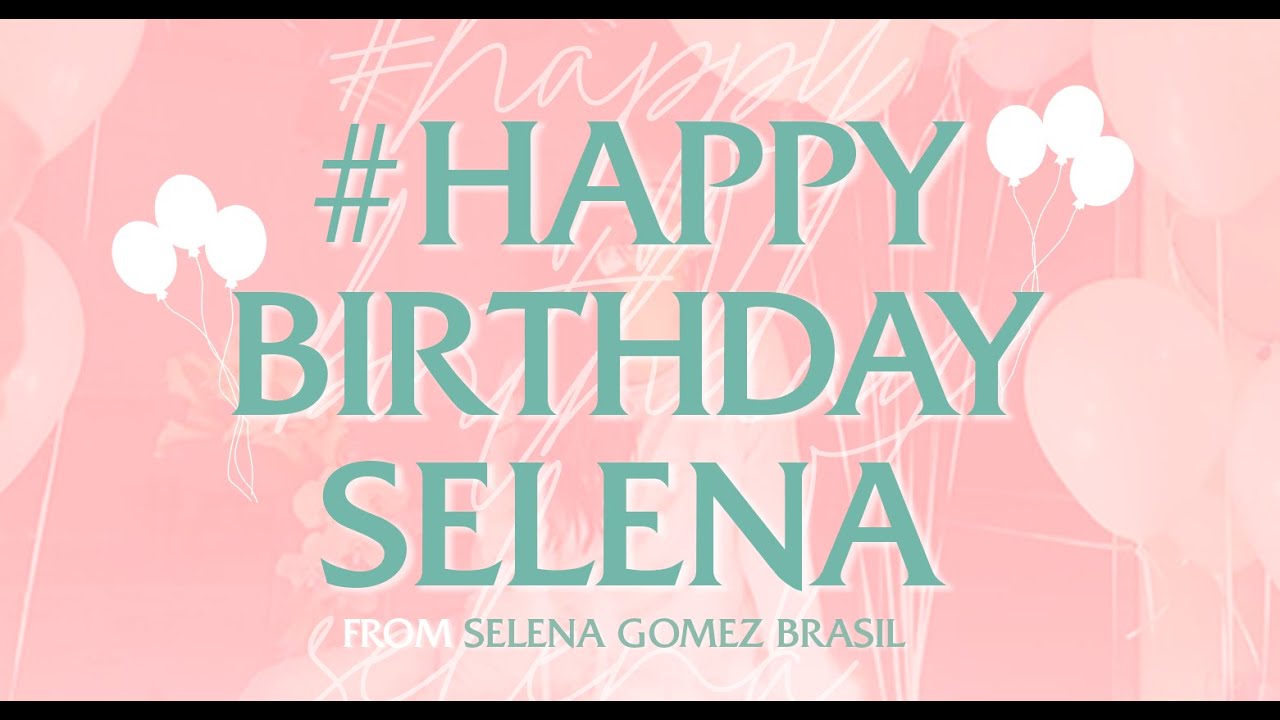 Selena Gomez's Birthday - SGBR project 2020