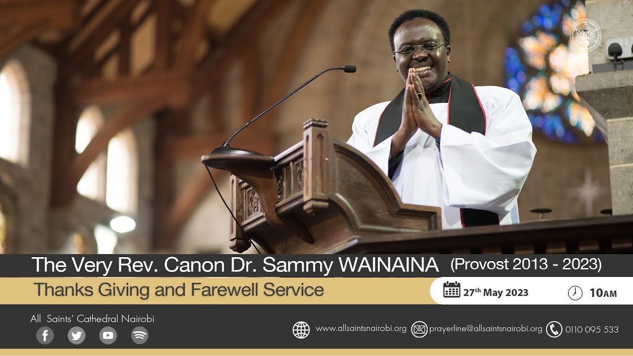 Thanks Giving and Farewell Service / The Very Rev Canon Dr Sammy WAINAINA / 10:00am / 27 May 2023