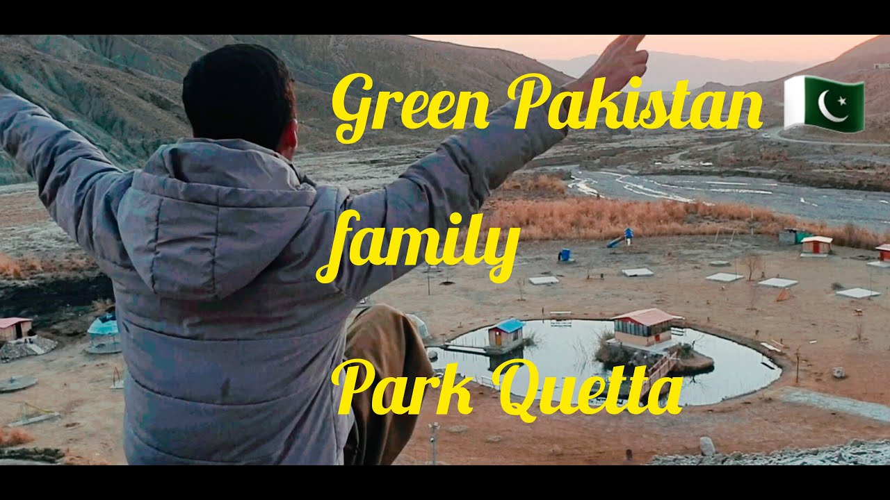 Green Pakistan family Park Quetta  |   Amazing Park for families in Quetta