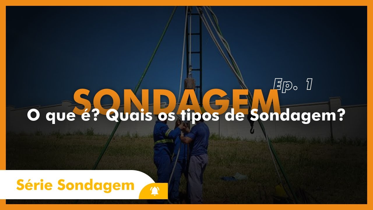 Série Sondagem: Ep. 1 - O que é Sondagem? Quais os tipos de Sondagem?